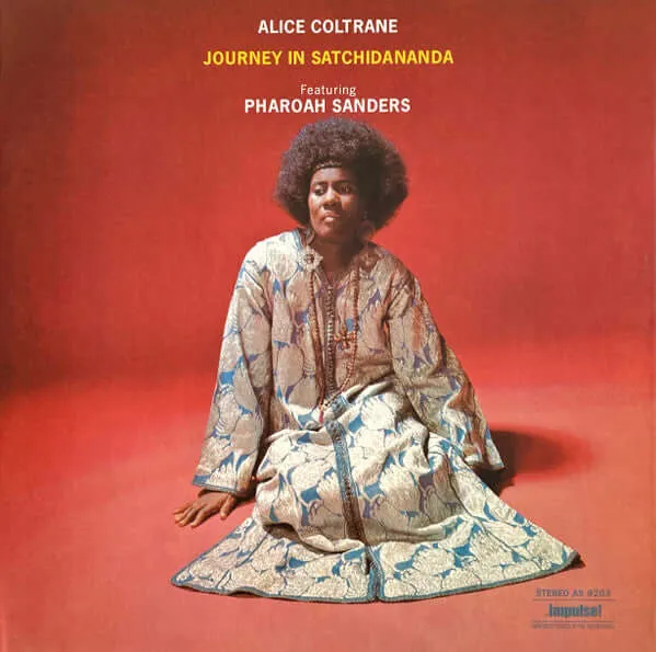 Alice Coltrane Featuring Pharoah Sanders ~ Journey In Satchidananda