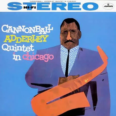 Cannonball Adderley Quintet ~ Cannonball Adderley Quintet in Chicago