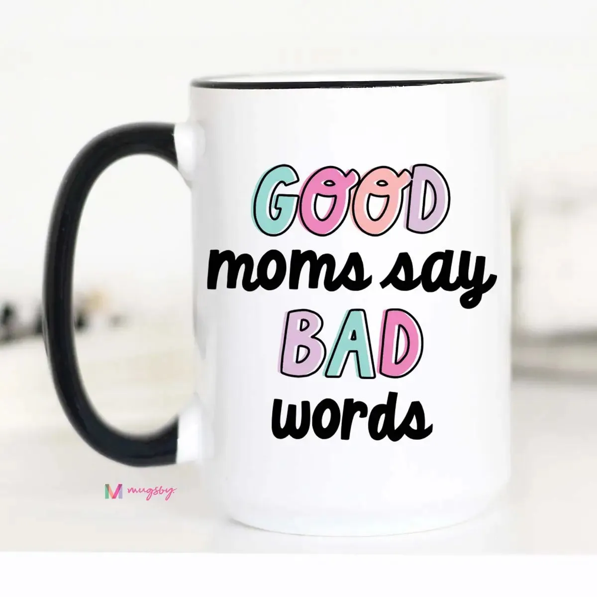 MUGSBY GOOD MOMS SAY BAD WORDS CERAMIC MUG