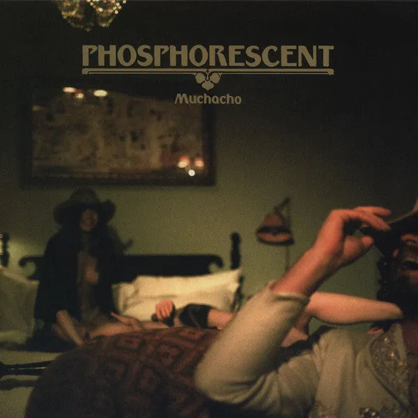 Phosphorescent ~ Muchacho